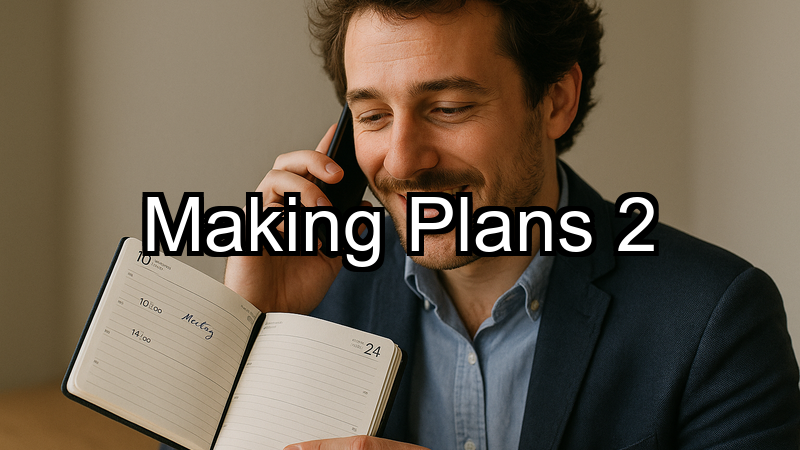 Making Plans 2