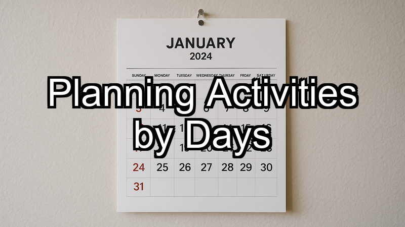 Planning Activities by Days
