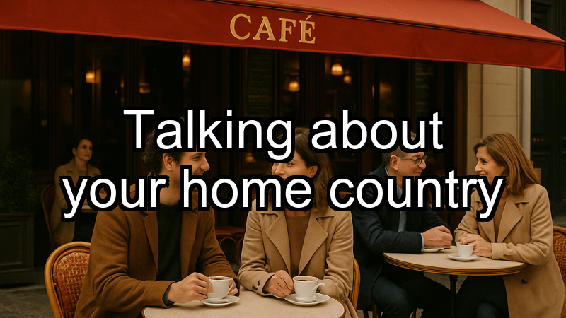 Talking about your home country
